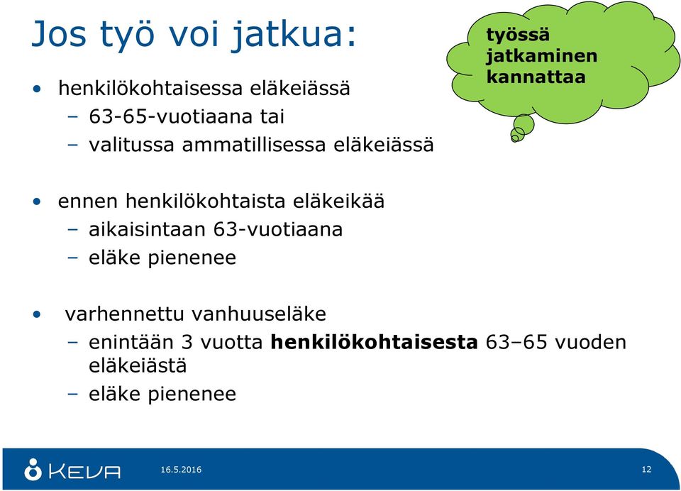 eläkeikää aikaisintaan 63-vuotiaana eläke pienenee varhennettu vanhuuseläke