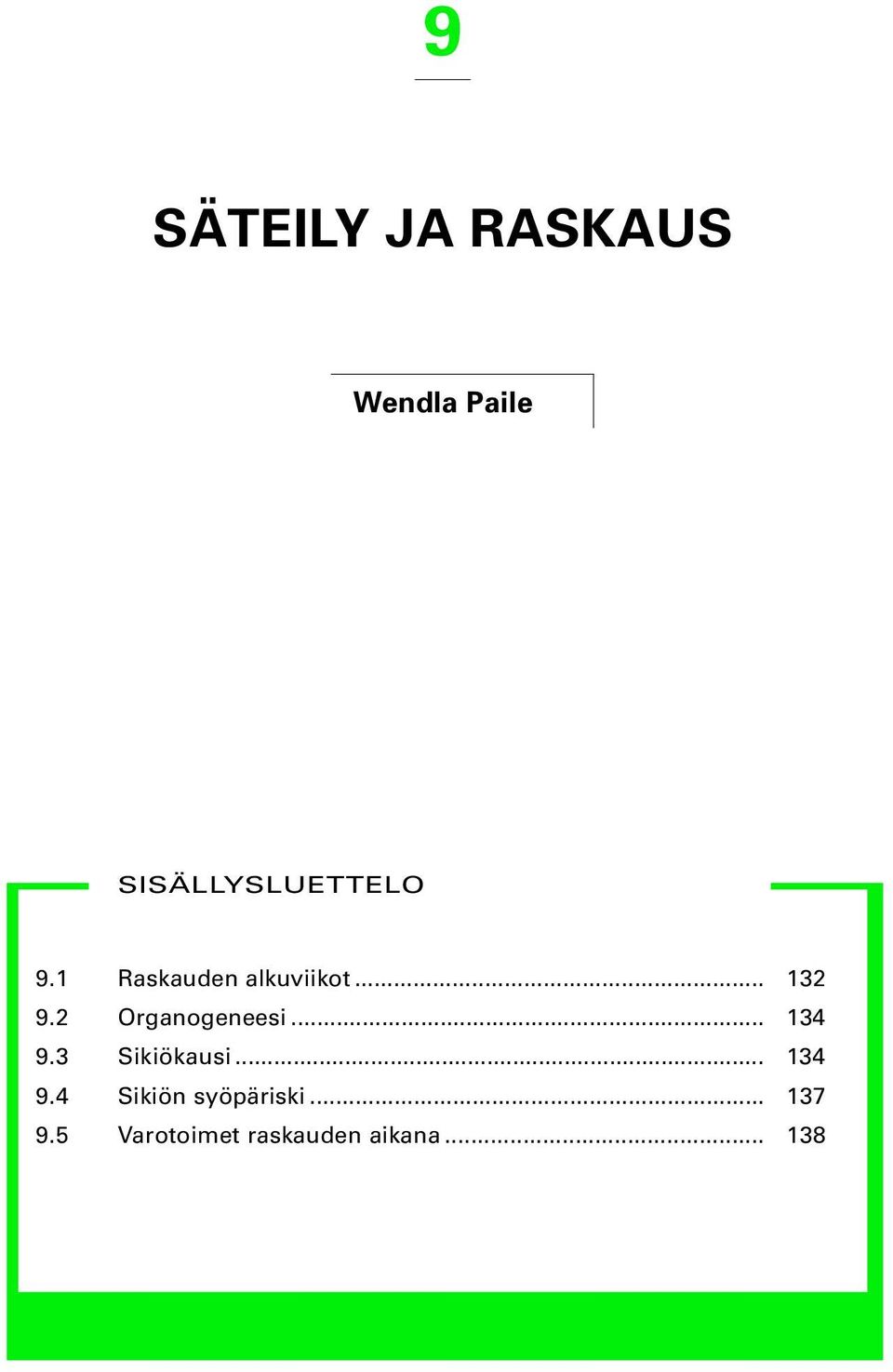 2 Organogeneesi... 134 9.3 Sikiökausi... 134 9.4 Sikiön syöpäriski.