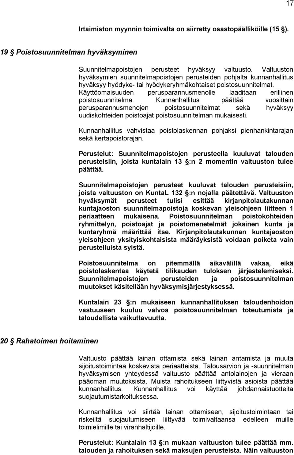 Käyttöomaisuuden perusparannusmenolle laaditaan erillinen poistosuunnitelma.