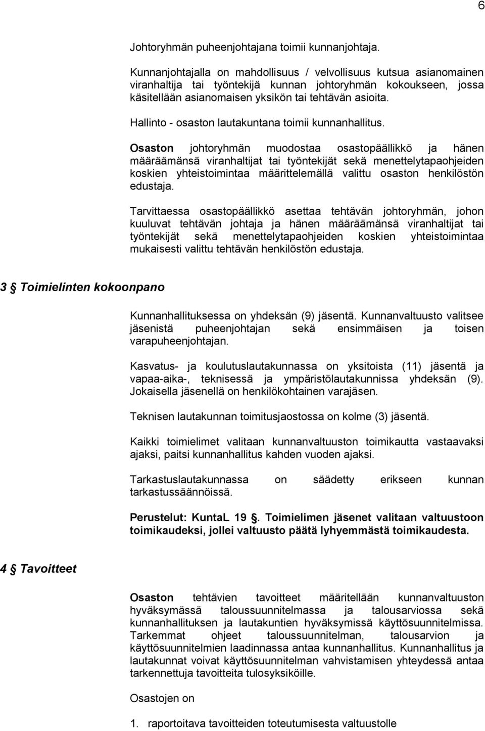 Hallinto - osaston lautakuntana toimii kunnanhallitus.