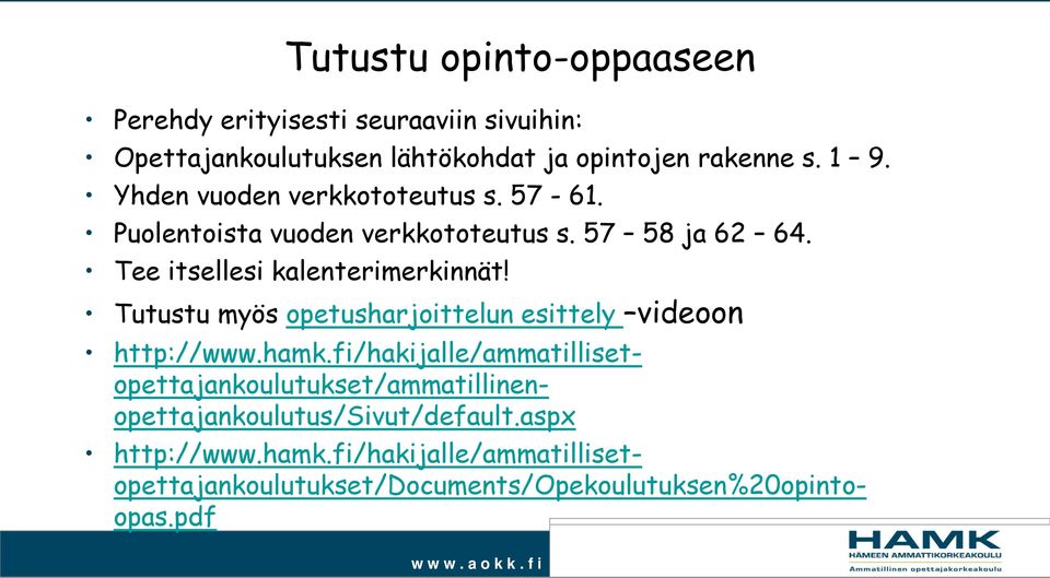 Tutustu myös opetusharjoittelun esittely videoon http://www.hamk.