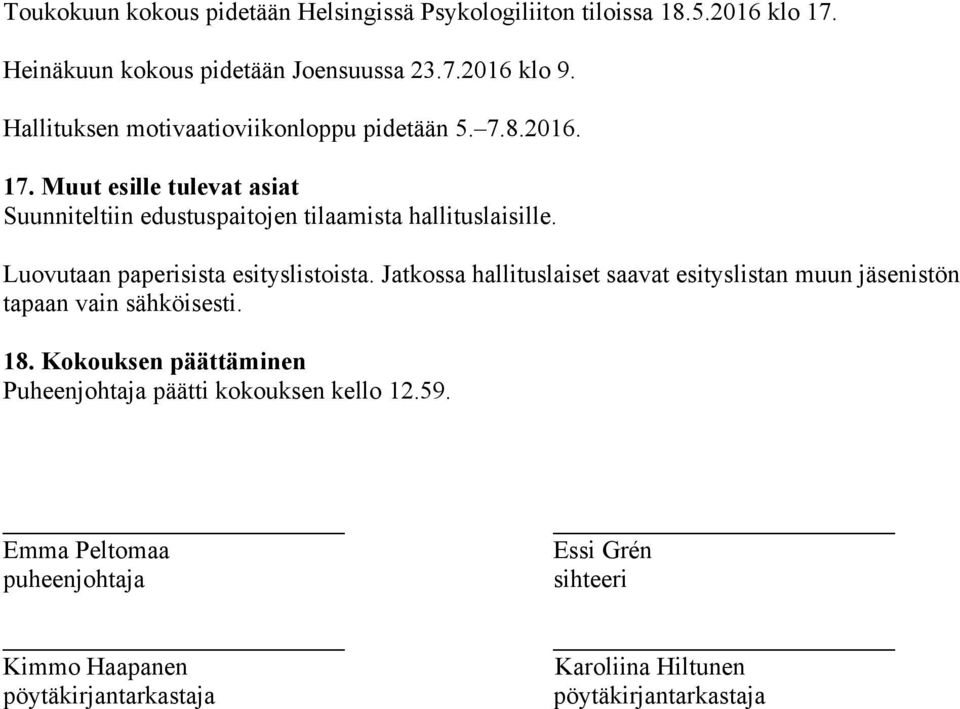 Luovutaan paperisista esityslistoista. Jatkossa hallituslaiset saavat esityslistan muun jäsenistön tapaan vain sähköisesti. 18.