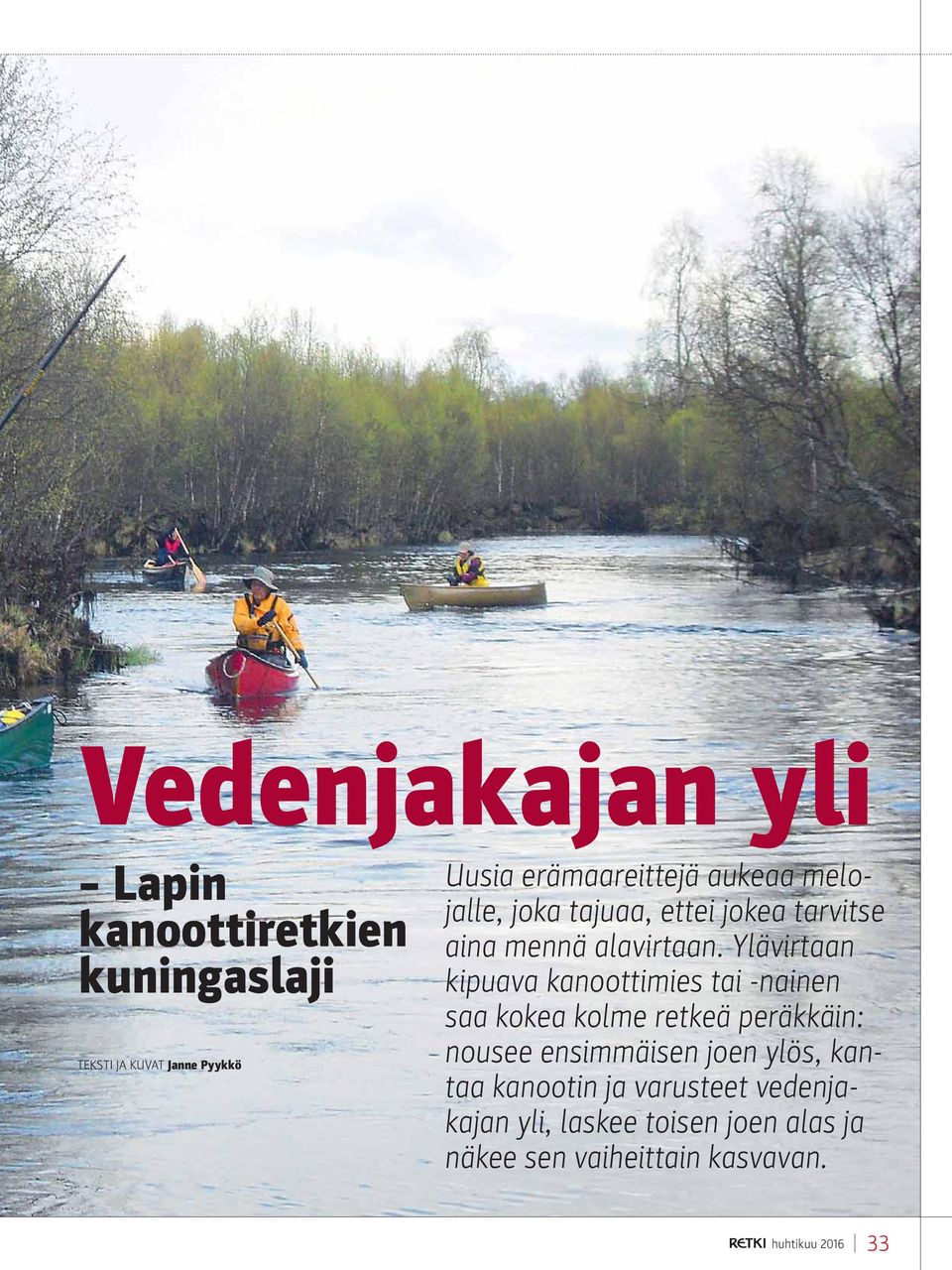 Ylävirtaan kipuava kanoottimies tai -nainen saa kokea kolme retkeä peräkkäin: nousee ensimmäisen