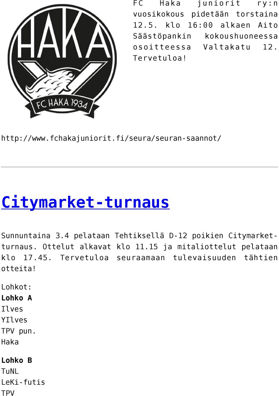 fi/seura/seuran-saannot/ Citymarket-turnaus Sunnuntaina 3.4 pelataan Tehtiksellä D-12 poikien Citymarketturnaus.