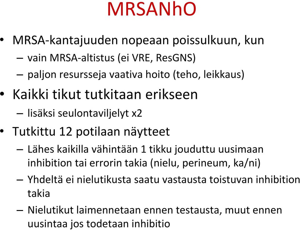 kaikilla vähintään 1 tikku jouduttu uusimaan inhibition tai errorin takia (nielu, perineum, ka/ni) Yhdeltä ei