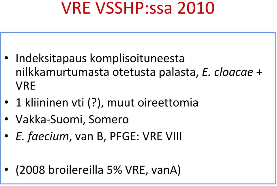 cloacae + VRE 1 kliininen vti (?