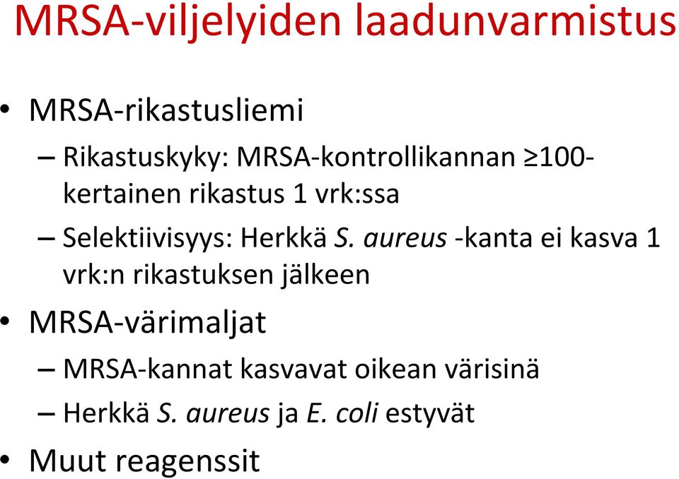 aureus kanta ei kasva 1 vrk:n rikastuksen jälkeen MRSA värimaljat MRSA