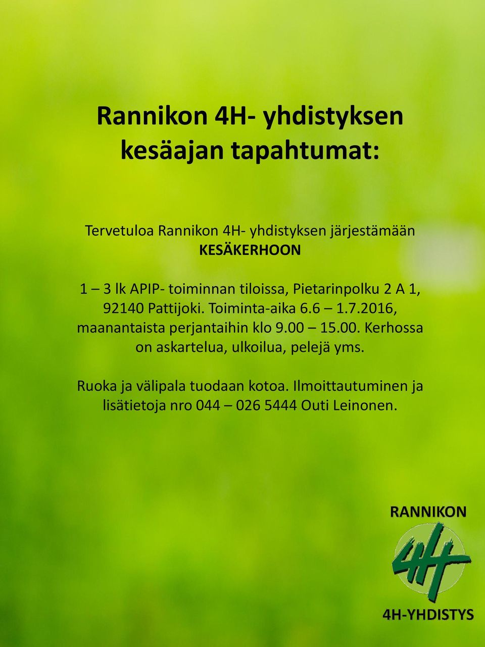 Toiminta-aika 6.6 1.7.2016, maanantaista perjantaihin klo 9.00 