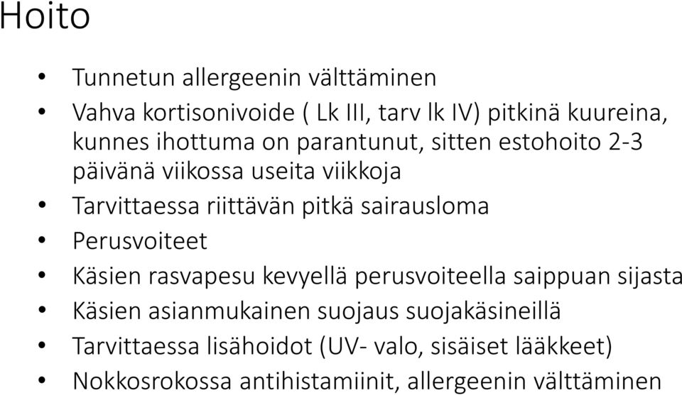 sairausloma Perusvoiteet Käsien rasvapesu kevyellä perusvoiteella saippuan sijasta Käsien asianmukainen suojaus