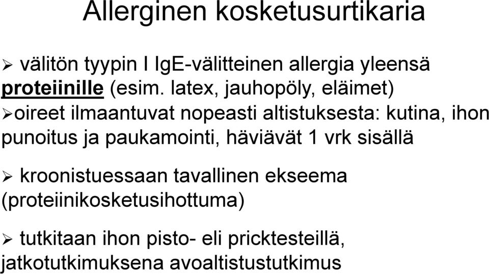 latex, jauhopöly, eläimet) oireet ilmaantuvat nopeasti altistuksesta: kutina, ihon punoitus