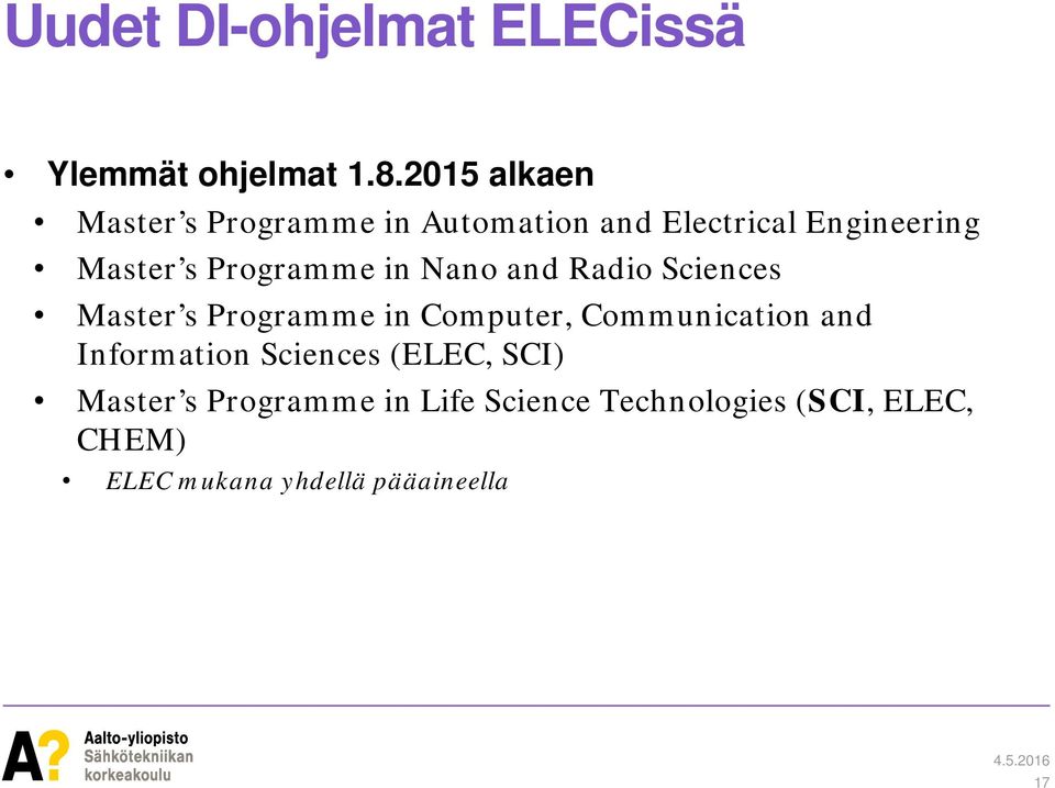 Programme in Nano and Radio Sciences Master s Programme in Computer, Communication and