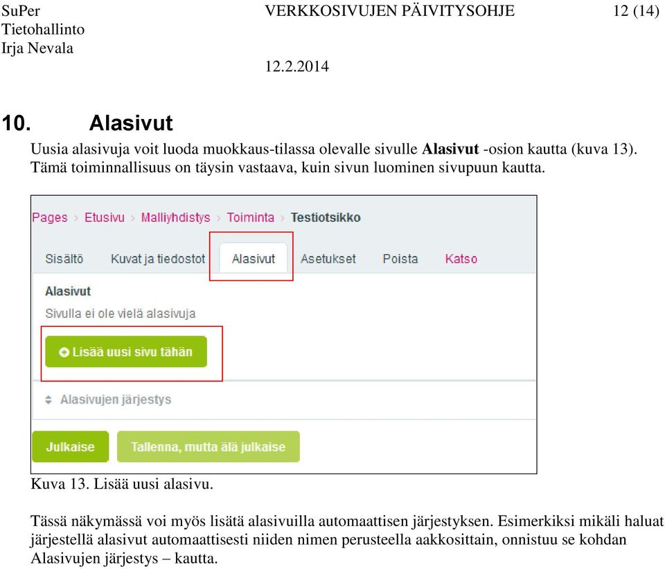 Tämä toiminnallisuus on täysin vastaava, kuin sivun luominen sivupuun kautta. Kuva 13. Lisää uusi alasivu.