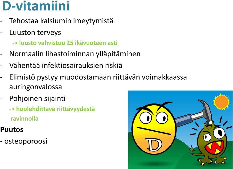 infektiosairauksien riskiä - Elimistö pystyy muodostamaan riittävän voimakkaassa