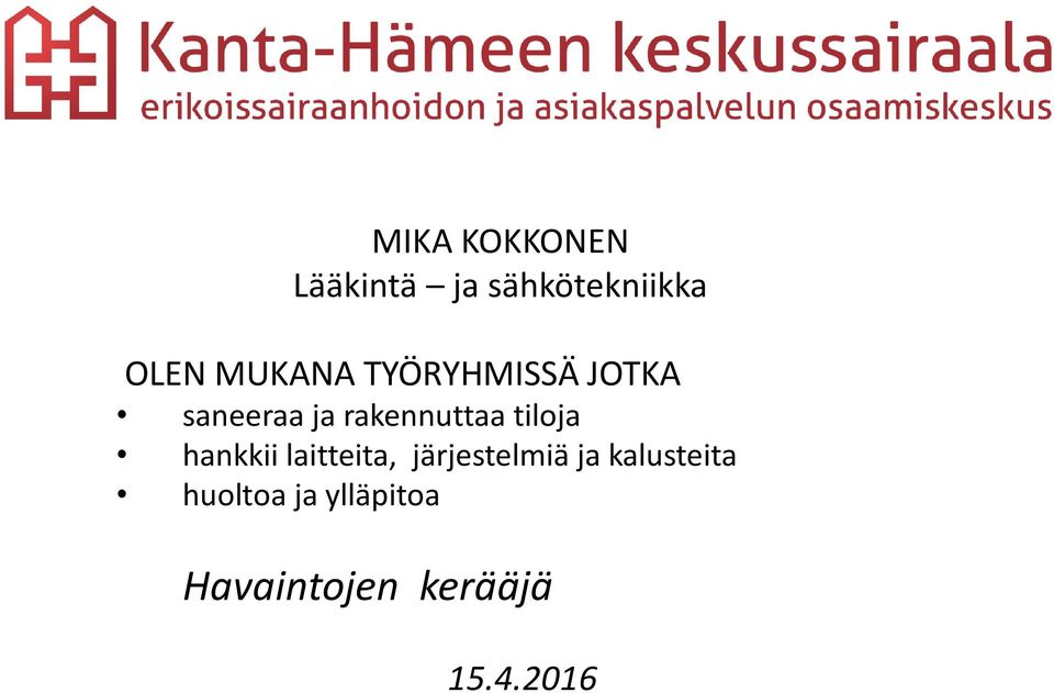 tiloja hankkii laitteita, järjestelmiä ja