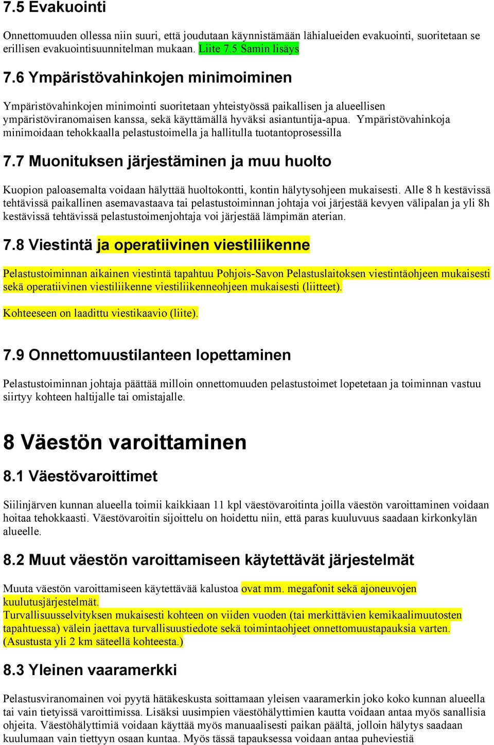 Ympäristövahinkoja minimoidaan tehokkaalla pelastustoimella ja hallitulla tuotantoprosessilla 7.