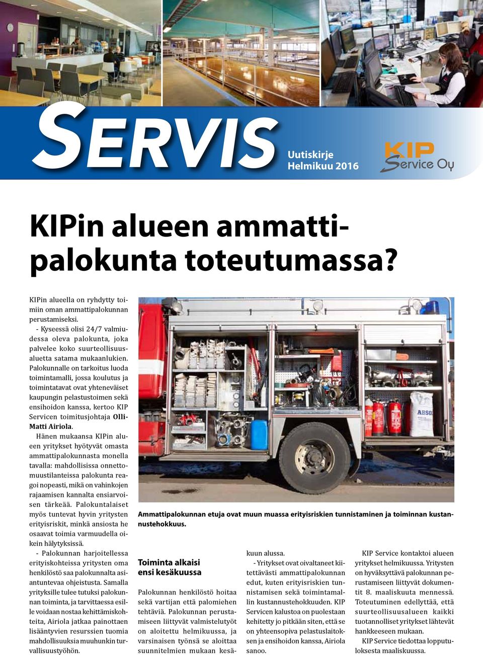 Palokunnalle on tarkoitus luoda toimintamalli, jossa koulutus ja toimintatavat ovat yhteneväiset kaupungin pelastustoimen sekä ensihoidon kanssa, kertoo KIP Servicen toimitusjohtaja Olli- Matti