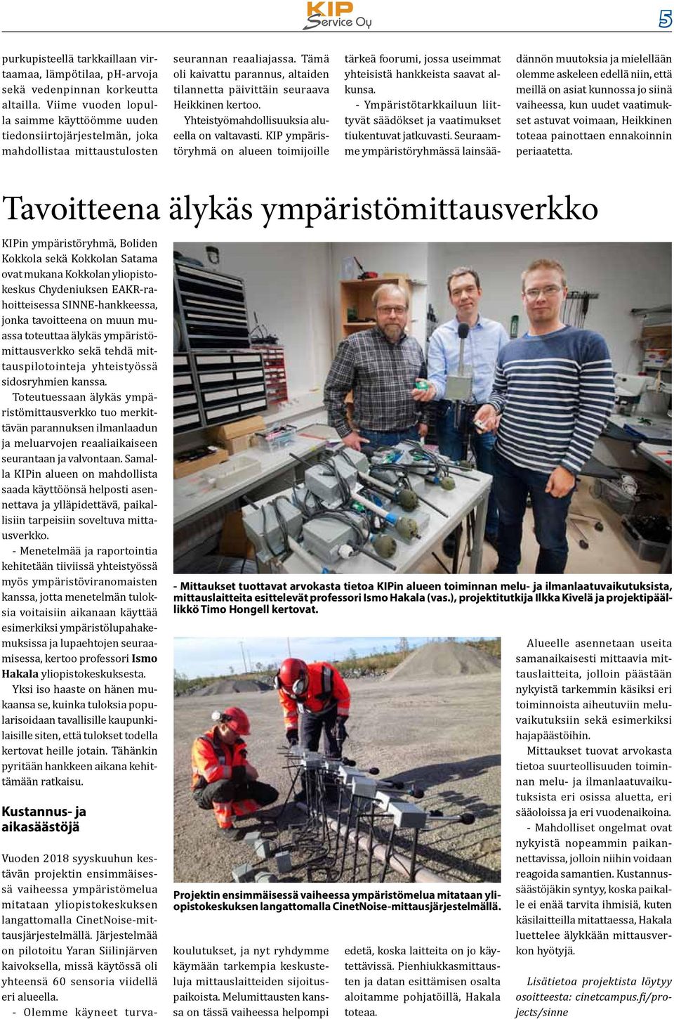 Tämä oli kaivattu parannus, altaiden tilannetta päivittäin seuraava Heikkinen kertoo. Yhteistyömahdollisuuksia alueella on valtavasti.