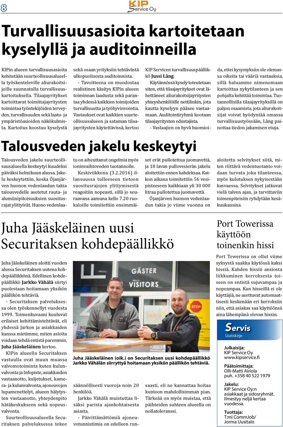 Kartoitus koostuu kyselystä sekä osaan yrityksiin tehtävästä ulkopuolisesta auditoinnista.
