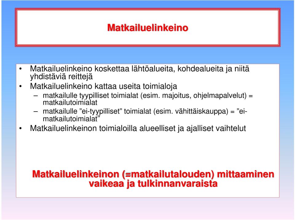 majoitus, ohjelmapalvelut) = matkailutoimialat matkailulle ei-tyypilliset toimialat (esim.