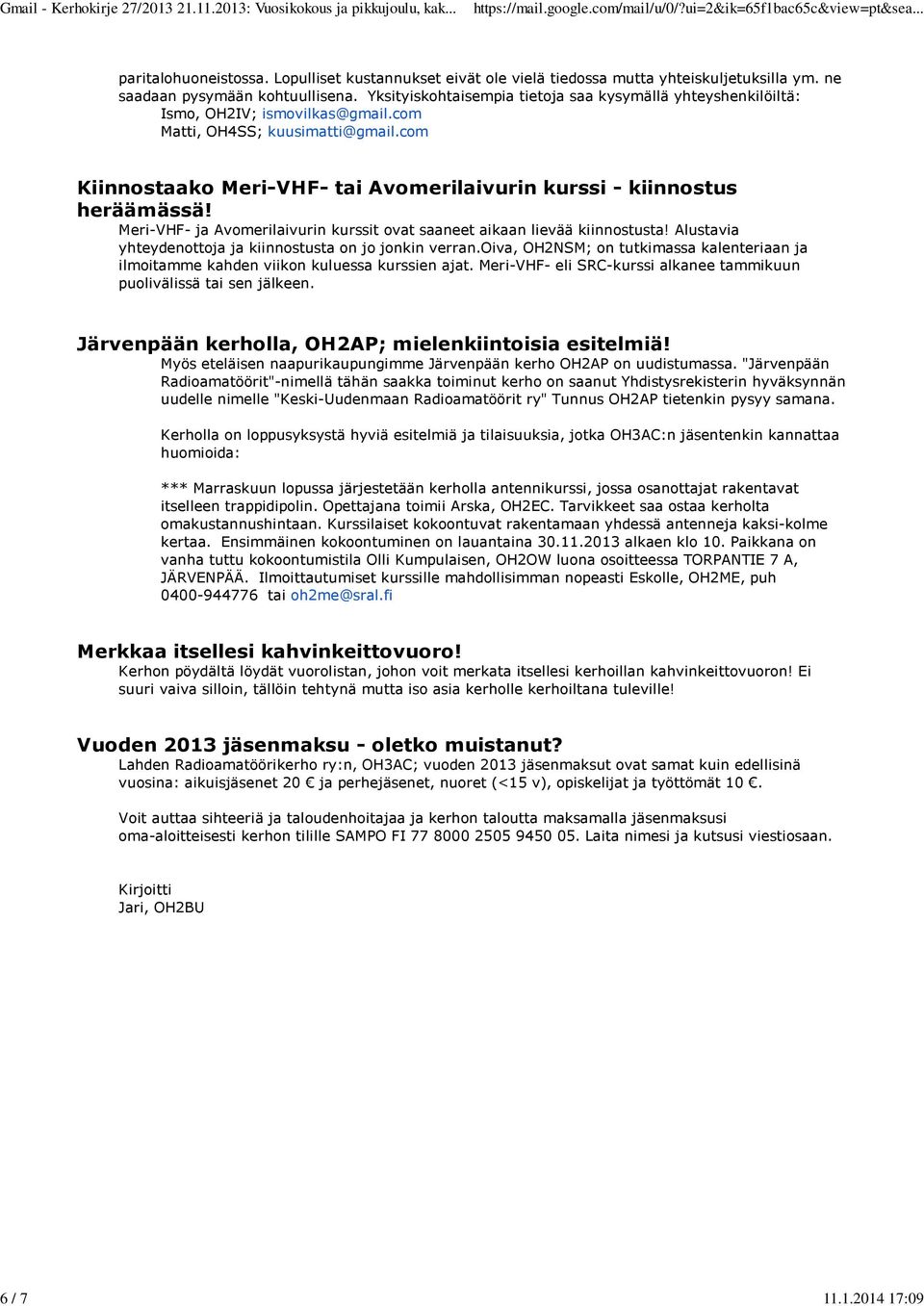 com Kiinnostaako Meri-VHF- tai Avomerilaivurin kurssi - kiinnostus heräämässä! Meri-VHF- ja Avomerilaivurin kurssit ovat saaneet aikaan lievää kiinnostusta!