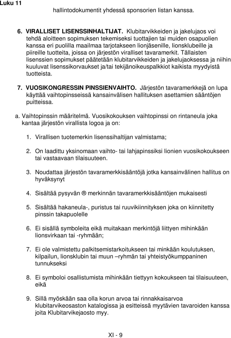 tuotteita, joissa on järjestön viralliset tavaramerkit.