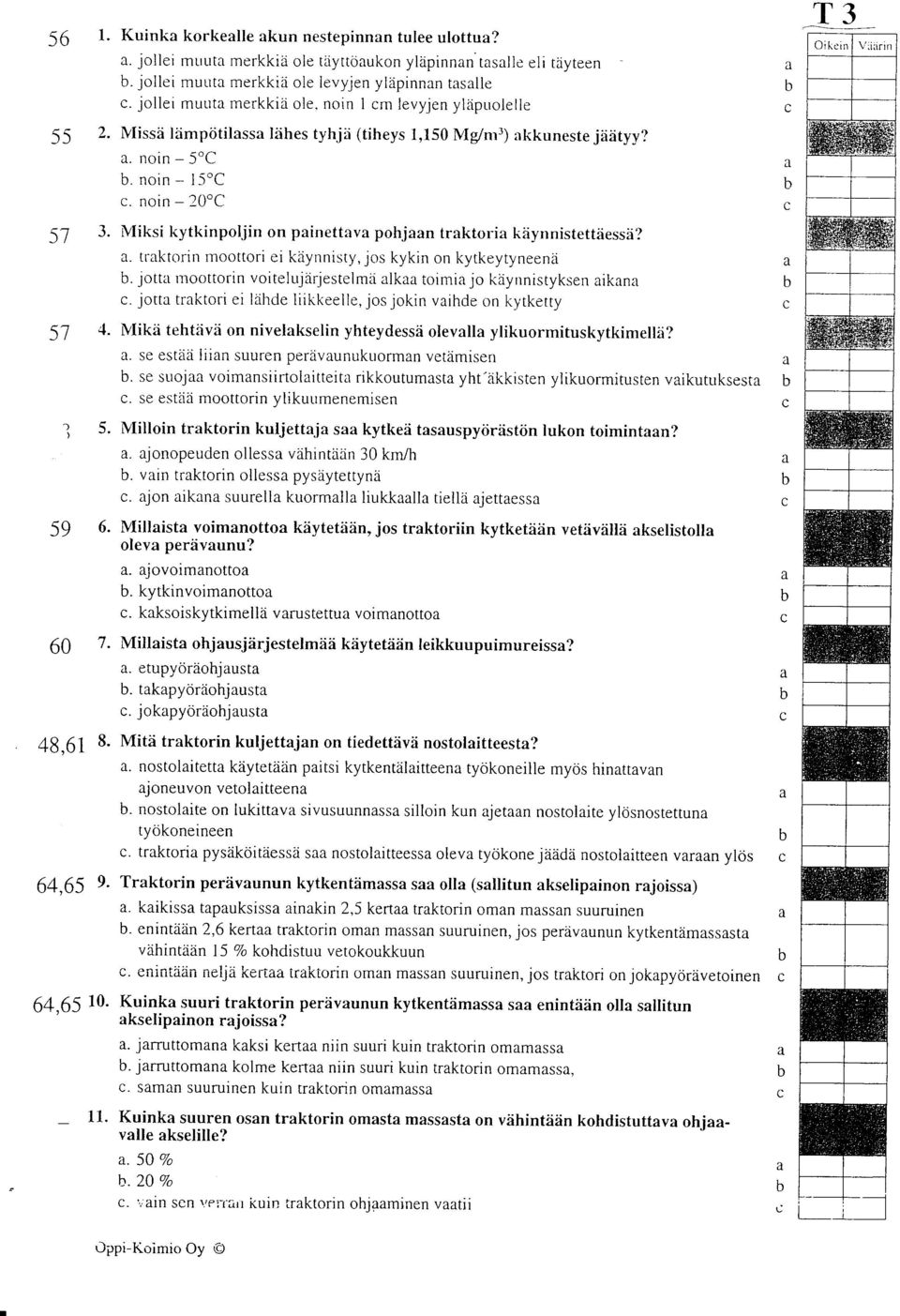 noin - 20" Miksi kytkinpoljin on pinettv pohjn trktori ksynnistett:iessd?. tfktorin moottori ei kiiynnisty, jos kykin on kytkeytyneenei.