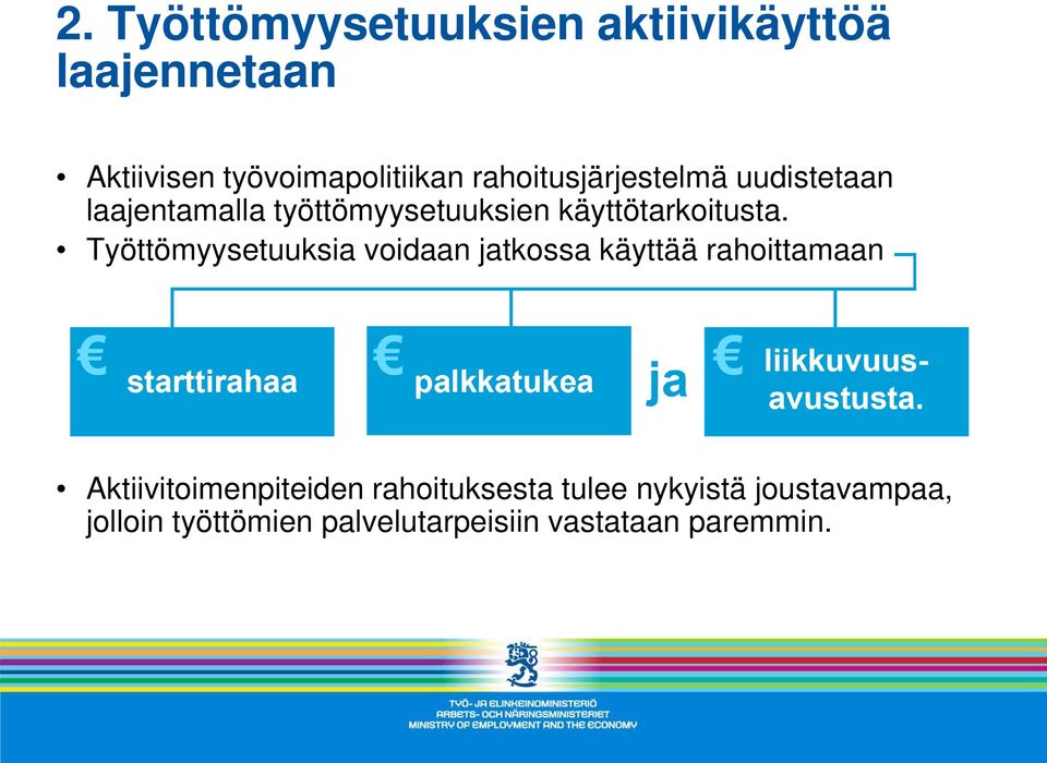 Työttömyysetuuksia voidaan jatkossa käyttää rahoittamaan Aktiivitoimenpiteiden