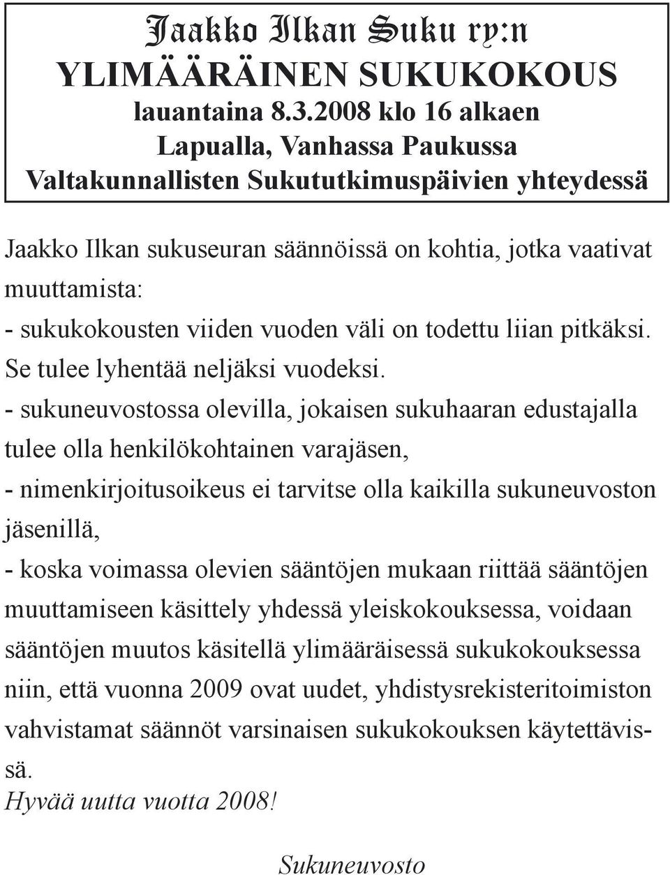 väli on todettu liian pitkäksi. Se tulee lyhentää neljäksi vuodeksi.