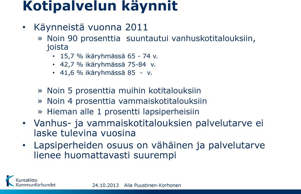 » Noin 5 prosenttia muihin kotitalouksiin» Noin 4 prosenttia vammaiskotitalouksiin» Hieman alle 1 prosentti