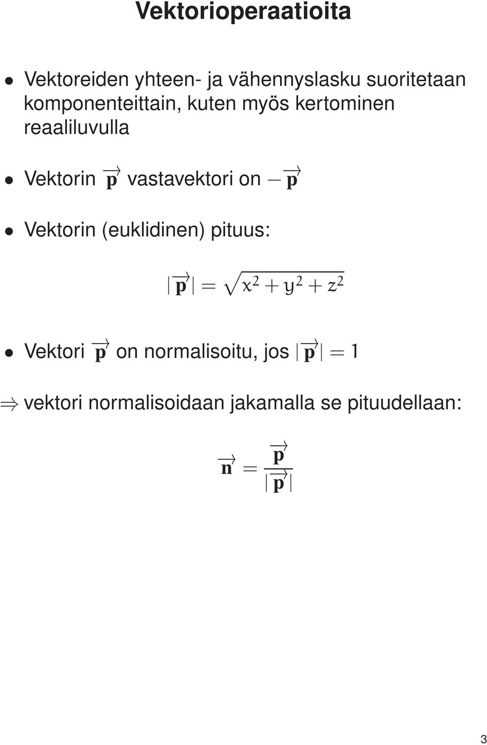 vastavektori on p Vektorin (euklidinen) pituus: p = x 2 + y 2 + z 2