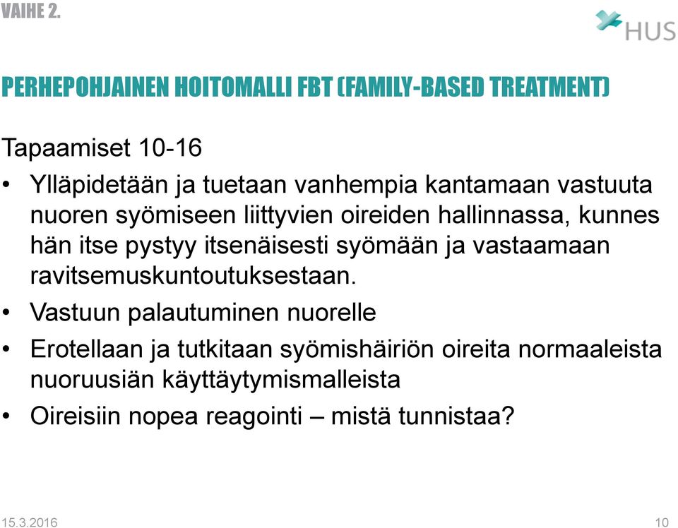 oireiden hallinnassa, kunnes hän itse pystyy itsenäisesti syömään ja vastaamaan