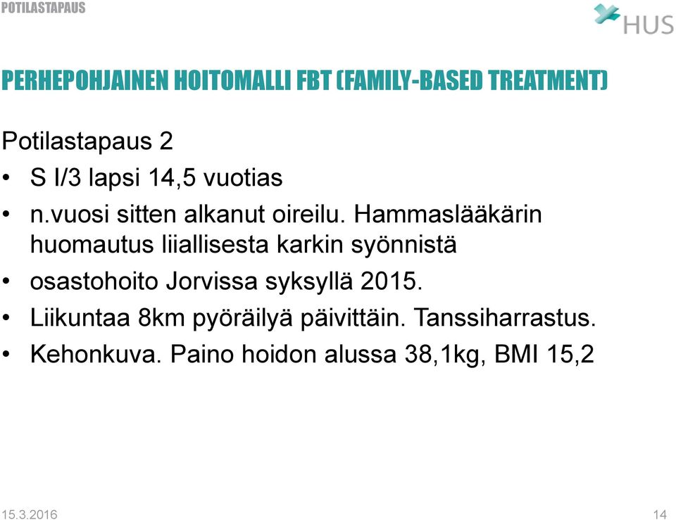 Hammaslääkärin huomautus liiallisesta karkin syönnistä osastohoito