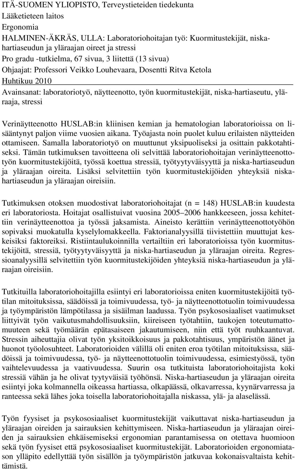 niska-hartiaseutu, yläraaja, stressi Verinäytteenotto HUSLAB:in kliinisen kemian ja hematologian laboratorioissa on lisääntynyt paljon viime vuosien aikana.
