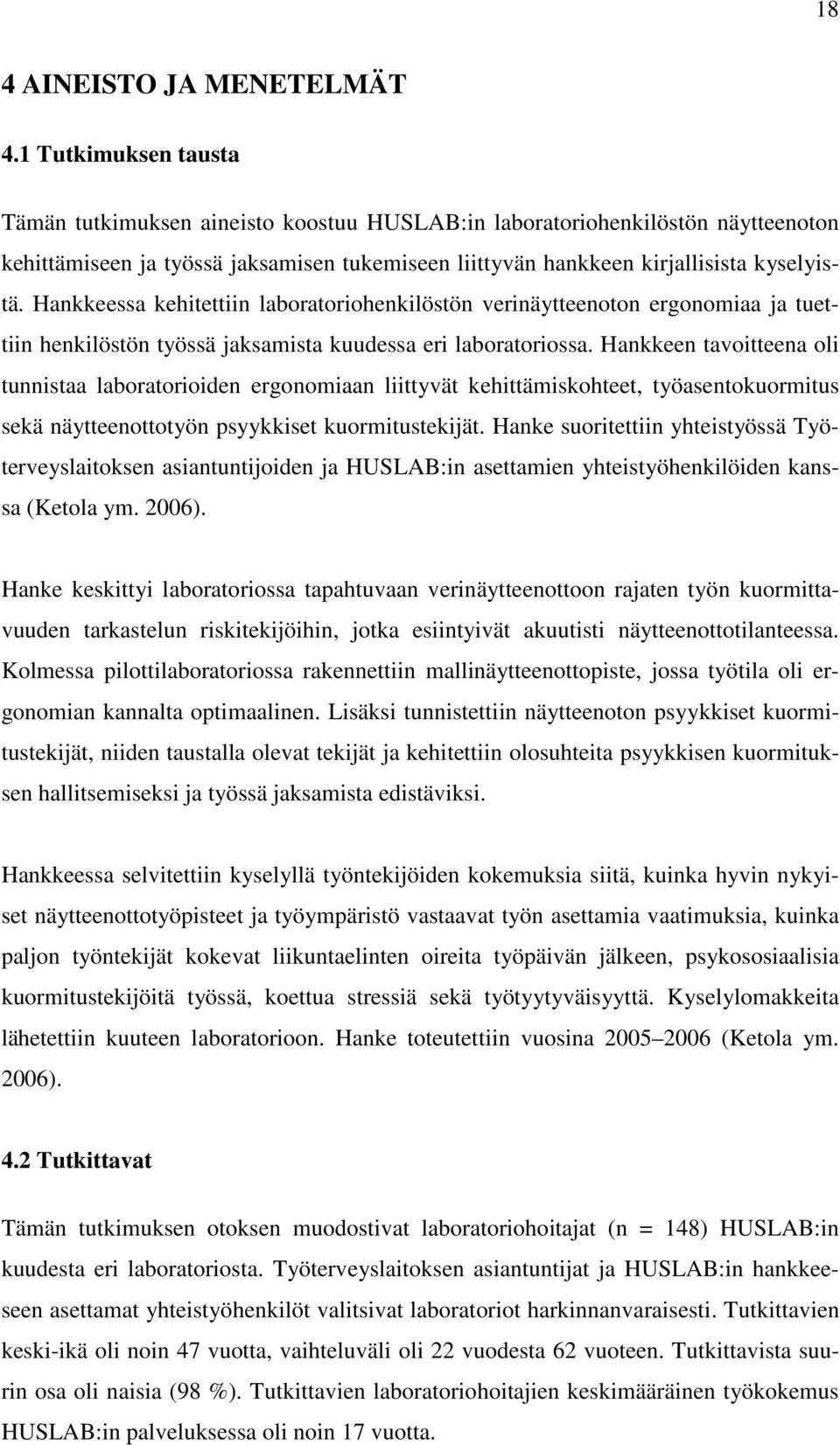 Hankkeessa kehitettiin laboratoriohenkilöstön verinäytteenoton ergonomiaa ja tuettiin henkilöstön työssä jaksamista kuudessa eri laboratoriossa.