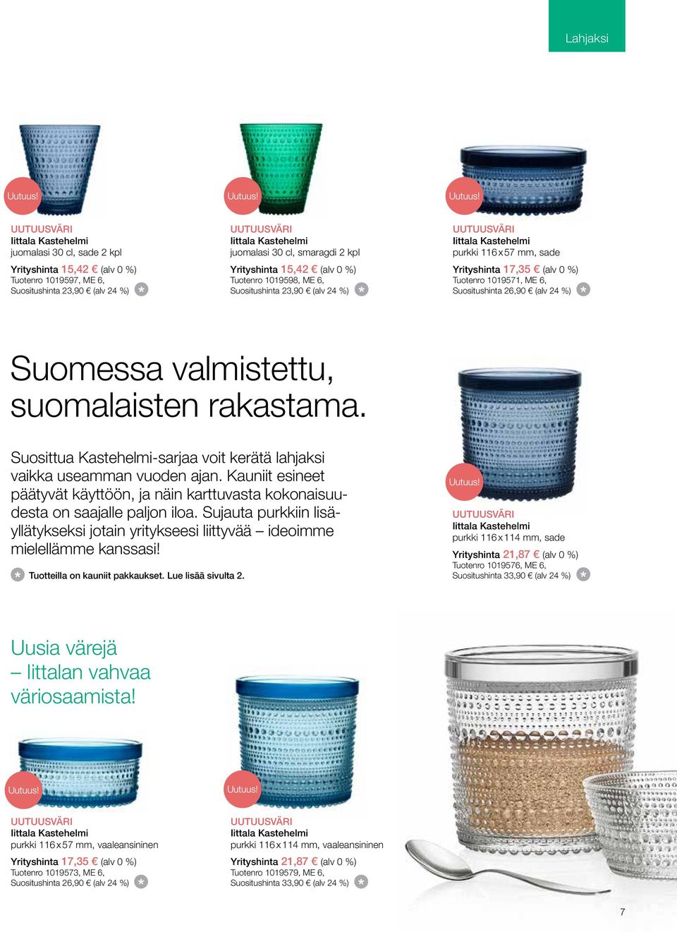 ME 6, Suositushinta 26,90 (alv 24 %) Suomessa valmistettu, suomalaisten rakastama. Suosittua Kastehelmi-sarjaa voit kerätä lahjaksi vaikka useamman vuoden ajan.