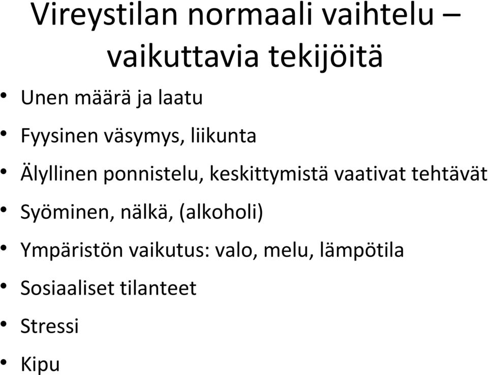 keskittymistä vaativat tehtävät Syöminen, nälkä, (alkoholi)