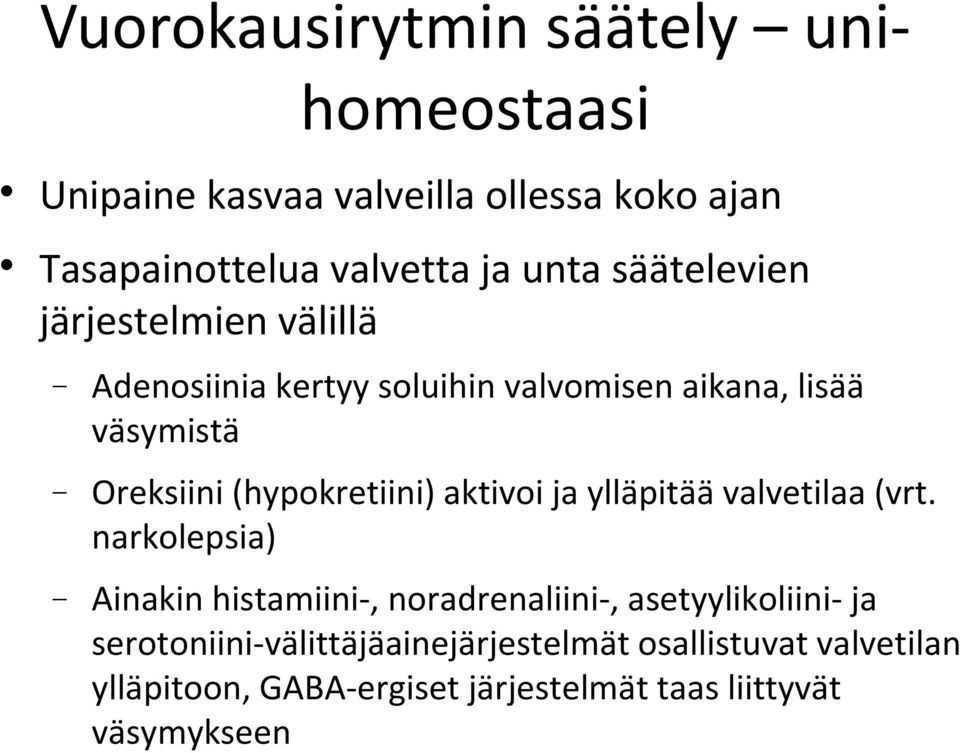 (hypokretiini) aktivoi ja ylläpitää valvetilaa (vrt.