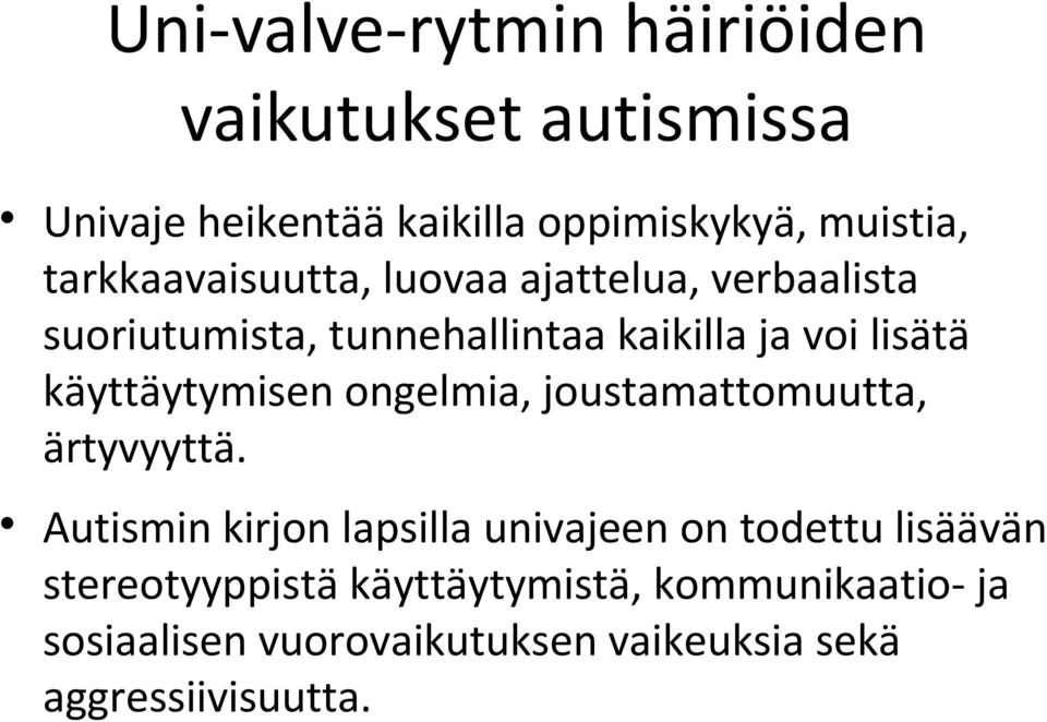 käyttäytymisen ongelmia, joustamattomuutta, ärtyvyyttä.