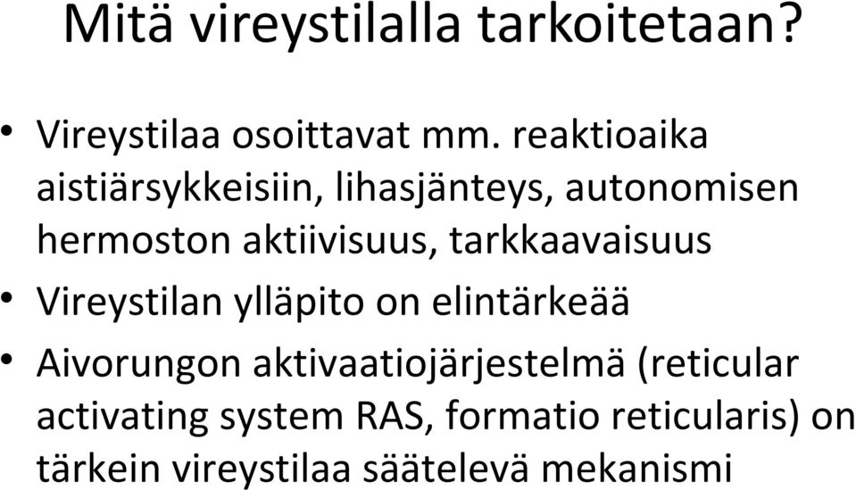 tarkkaavaisuus Vireystilan ylläpito on elintärkeää Aivorungon