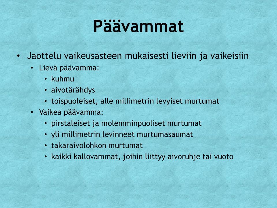 päävamma: pirstaleiset ja molemminpuoliset murtumat yli millimetrin levinneet