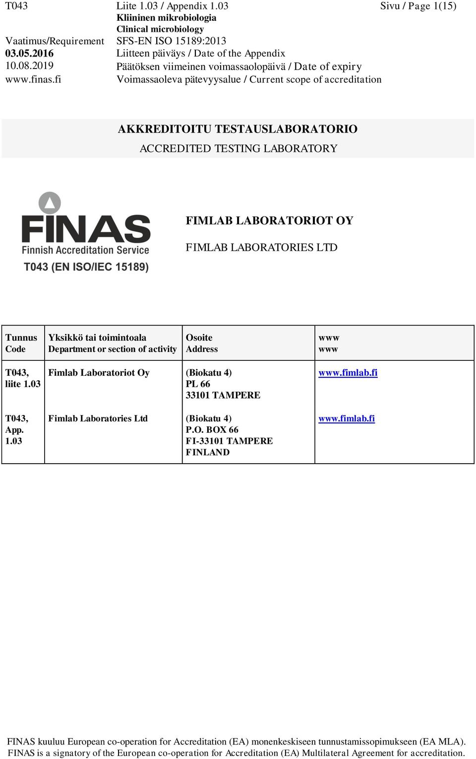 FIMLAB LABORATORIES LTD Tunnus Code Yksikkö tai toimintoala Department or section of activity Osoite Address