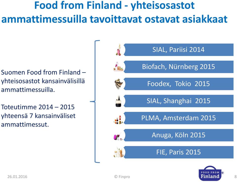 Toteutimme 2014 2015 yhteensä 7 kansainväliset ammattimessut.