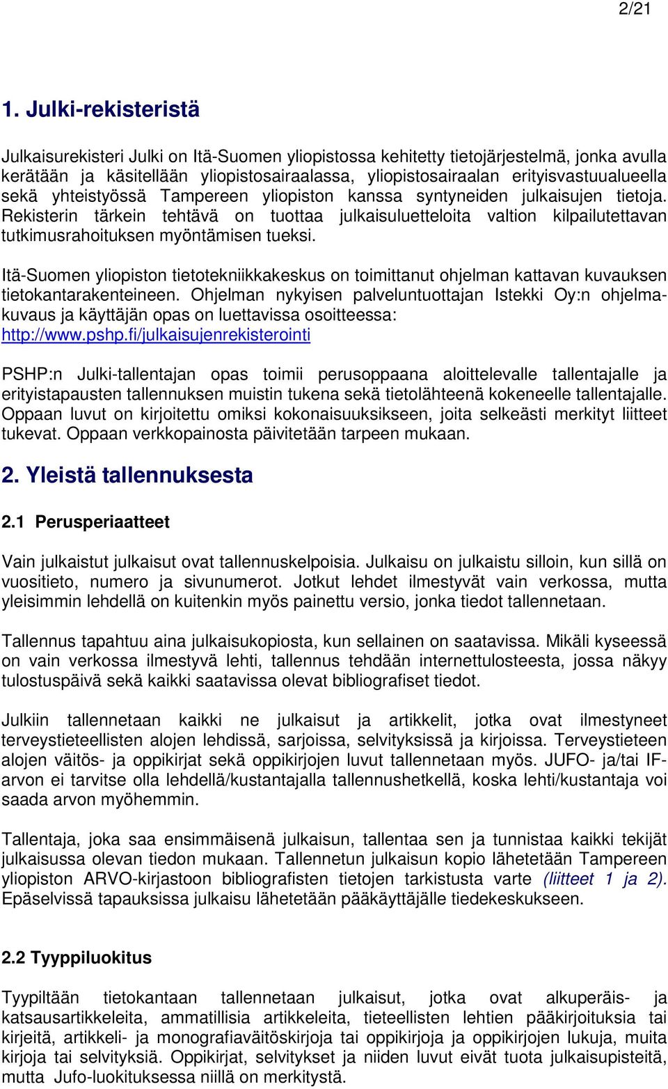 sekä yhteistyössä Tampereen yliopiston kanssa syntyneiden julkaisujen tietoja.