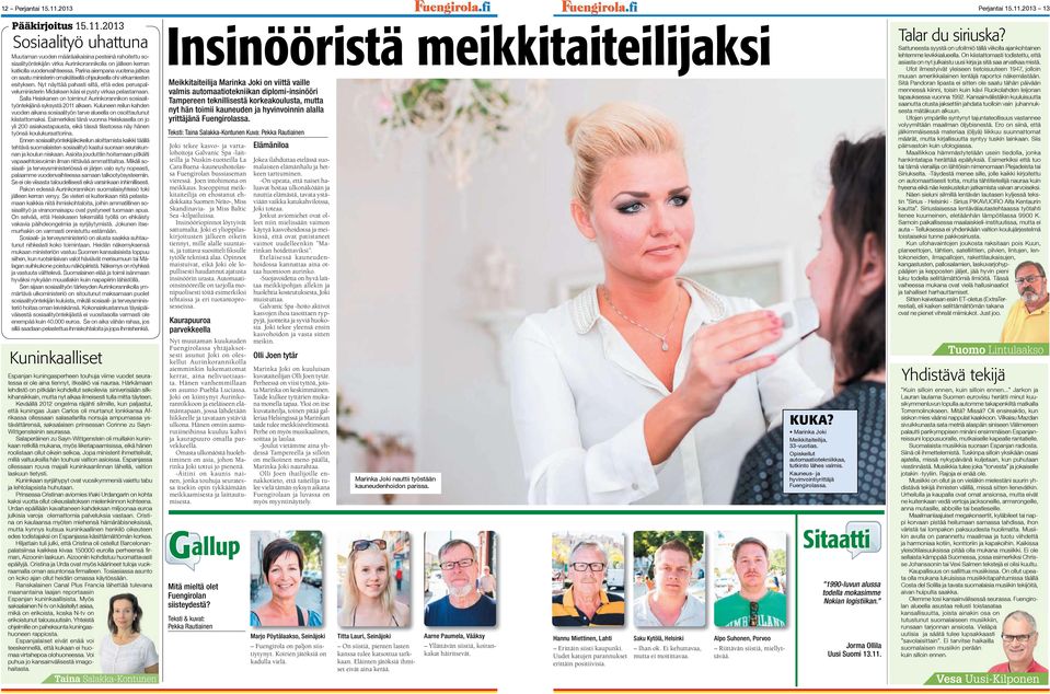 Nyt näyttää pahasti siltä, että edes peruspalveluministerin Midaksen käsi ei pysty virkaa pelastamaan. Salla Heiskanen on toiminut Aurinkorannikon sosiaalityöntekijänä syksystä 2011 alkaen.