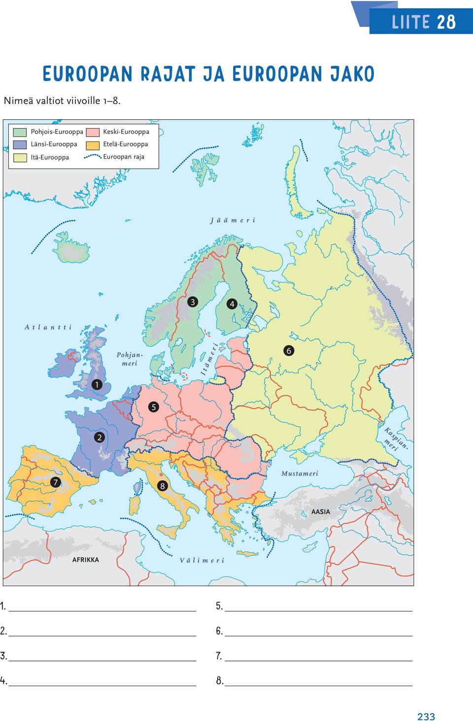 Euroopan raja J ä ä m e r i 3 4 A t l a n t t i 1 I t ä m e r i 6 5 2