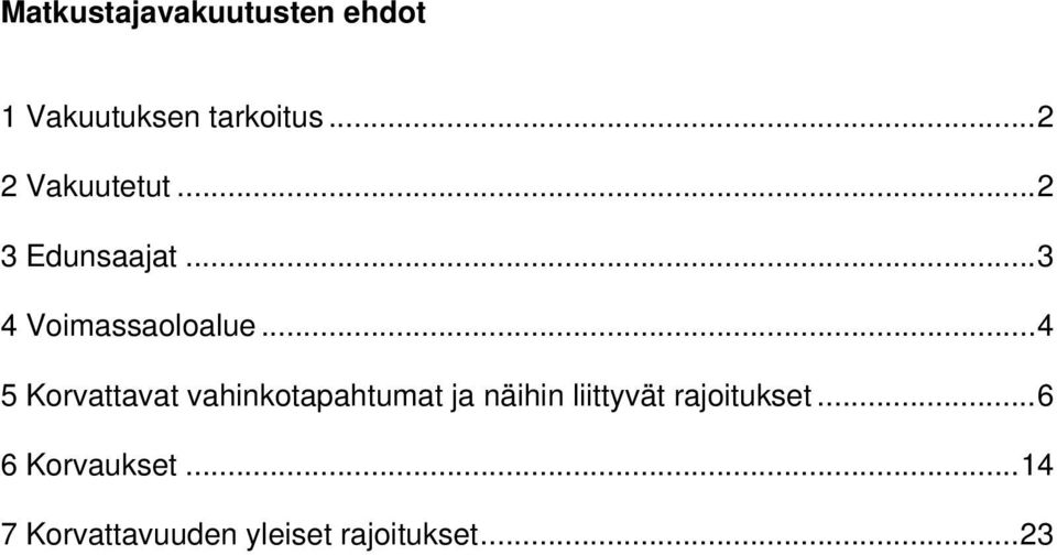 ..4 5 Korvattavat vahinkotapahtumat ja näihin liittyvät