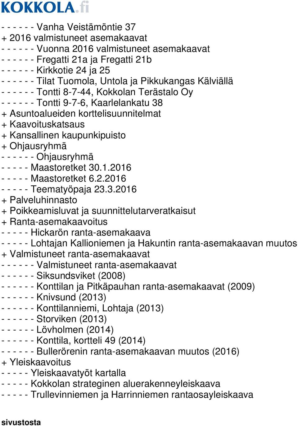 Kansallinen kaupunkipuisto + Ohjausryhmä - - - - - - Ohjausryhmä - - - - - Maastoretket 30