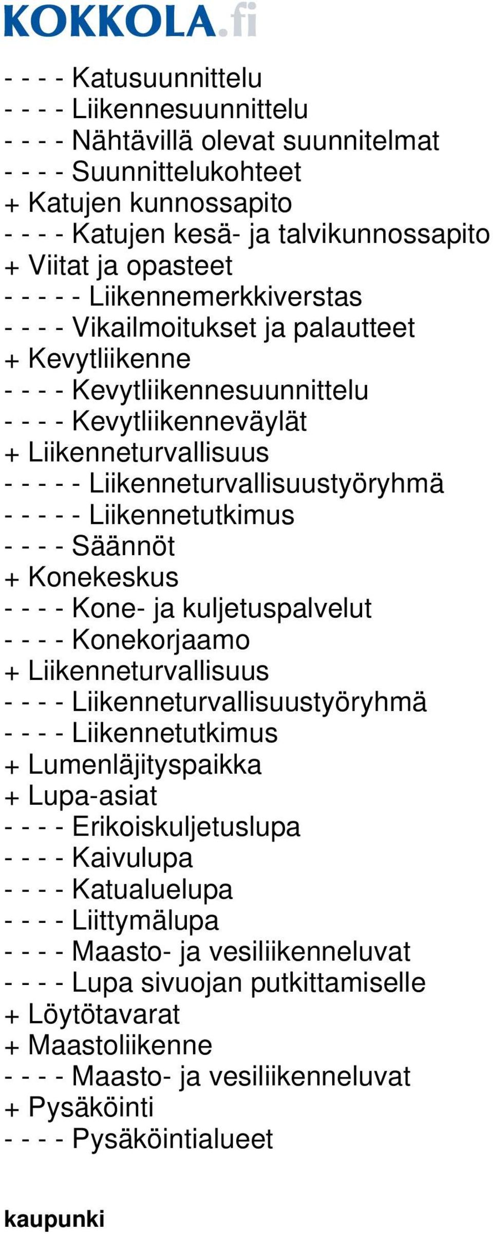 Liikenneturvallisuustyöryhmä - - - - - Liikennetutkimus - - - - Säännöt + Konekeskus - - - - Kone- ja kuljetuspalvelut - - - - Konekorjaamo + Liikenneturvallisuus - - - - Liikenneturvallisuustyöryhmä