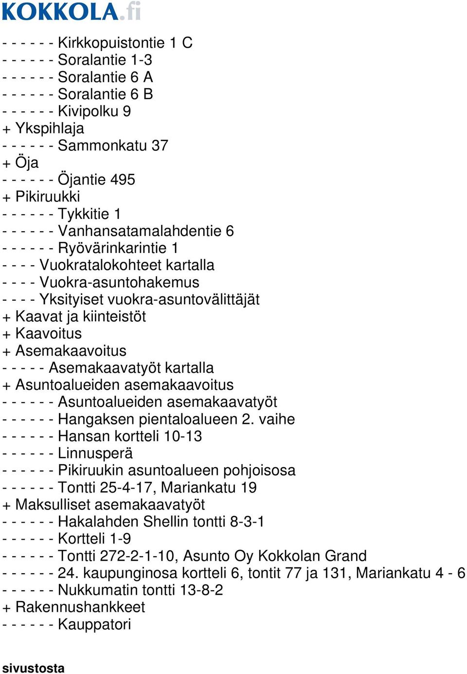 vuokra-asuntovälittäjät + Kaavat ja kiinteistöt + Kaavoitus + Asemakaavoitus - - - - - Asemakaavatyöt kartalla + Asuntoalueiden asemakaavoitus - - - - - - Asuntoalueiden asemakaavatyöt - - - - - -