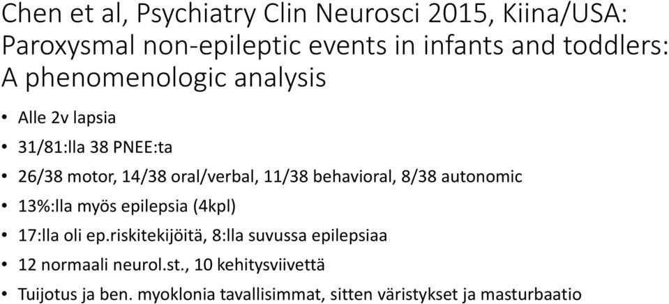 behavioral, 8/38 autonomic 13%:lla myös epilepsia (4kpl) 17:lla oli ep.